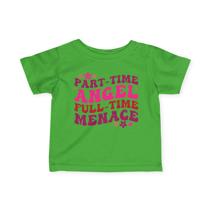 Part Time Angel Full Time Menace Infant Soft T-Shirt