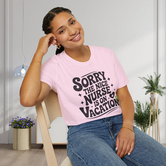 Sorry The Nice Nurse Is On Vacation Adult T-shirt