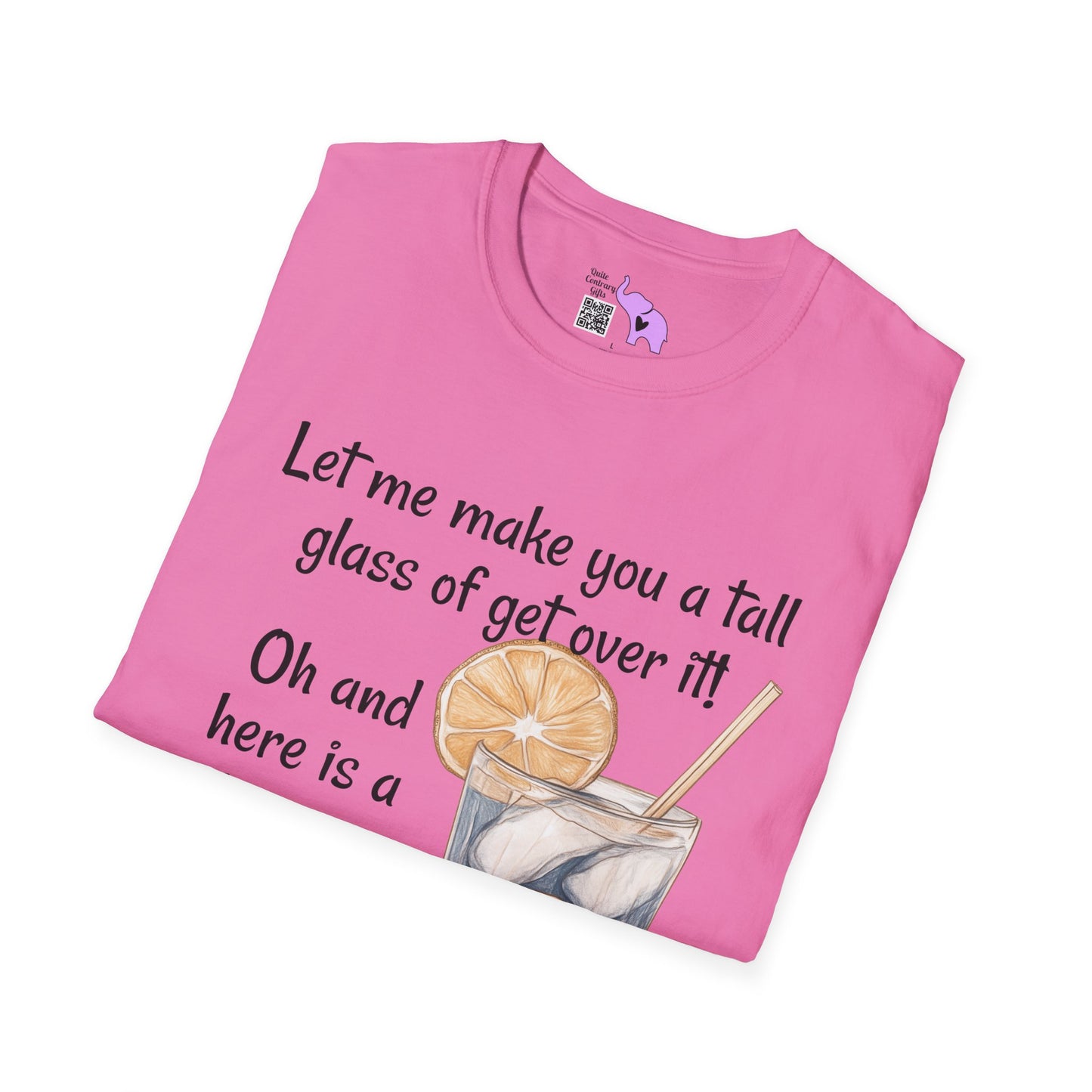 Let Me Make You A Tall Glass of Get Over It... Adult T-shirt