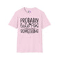 Probably Late For Something (3) Adult T-shirt