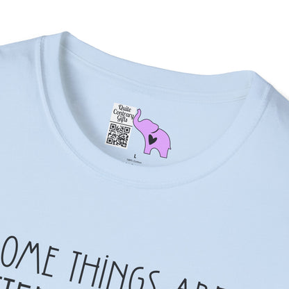 Some Things Are Better Left Alone Like Me For Instance Adult T-shirt