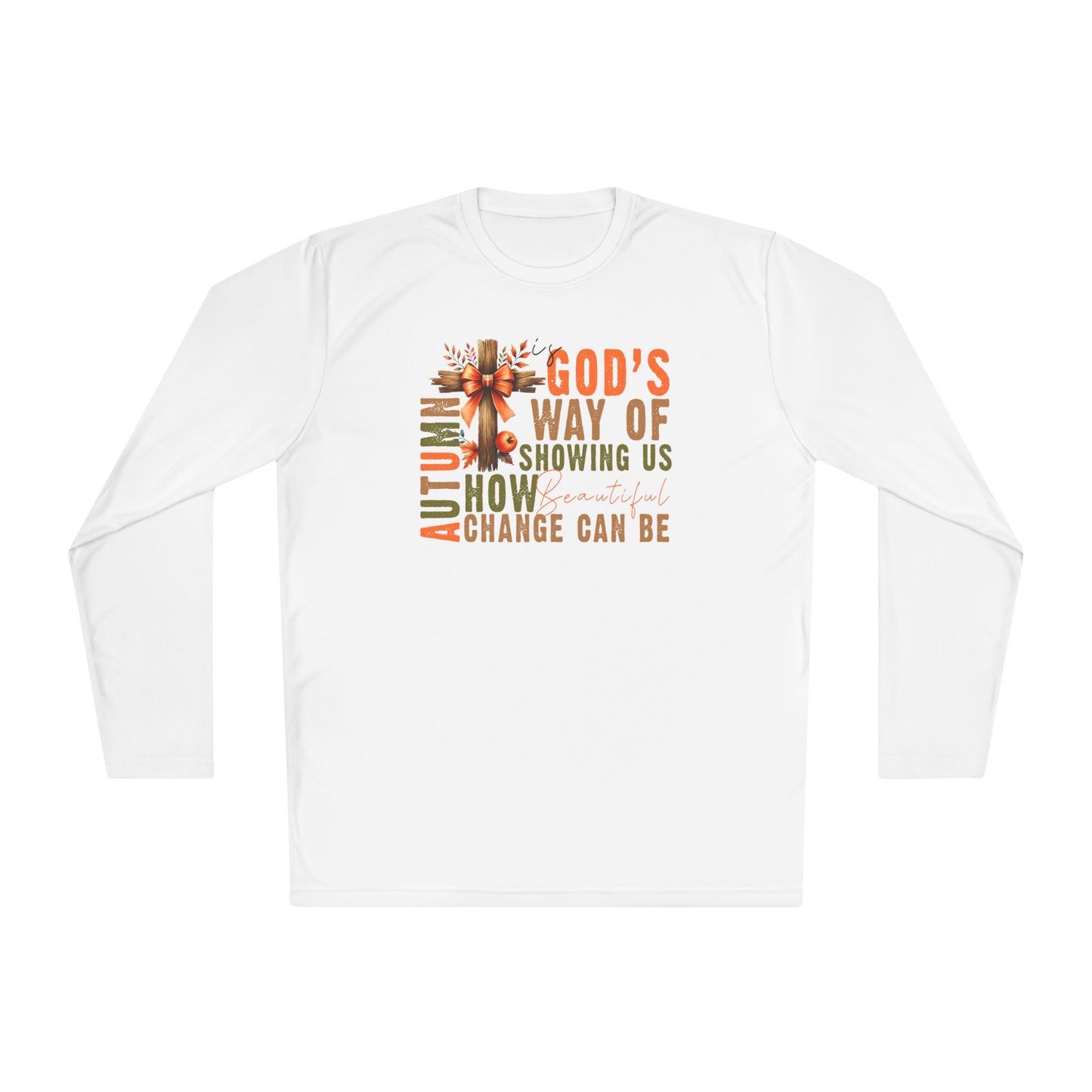 Autumn is Gods Way of Showing Us How Beautiful Change Can Be Adult Long Sleeve Tee