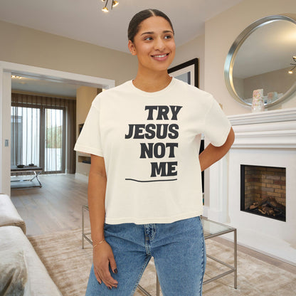 Try Jesus Not Me Women's Boxy Tee