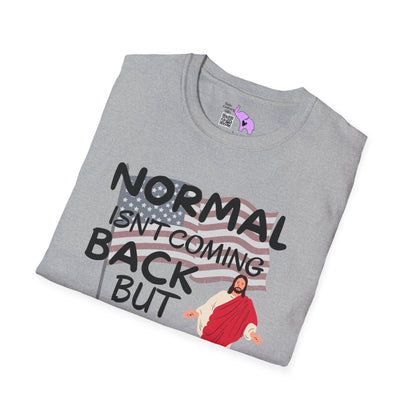 Normal Isn't Coming Back But Jesus Is Adult T-shirt