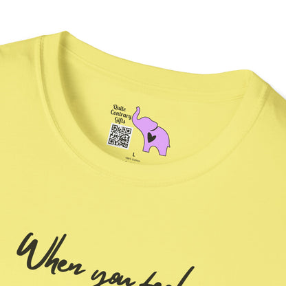 When You Feel Overwhelmed... T-shirt