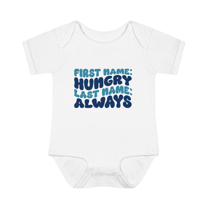 First Name: Hungry Last Name: Always Infant Baby Rib Bodysuit