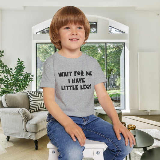 Wait For Me I Have Little Legs Heavy Cotton™ Toddler T-shirt