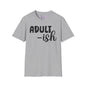 Adult-ish Adult T-shirt