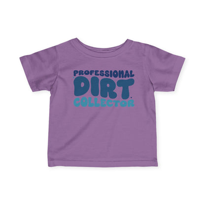 Professional Dirt Collector Infant Soft T-Shirt