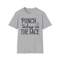 Punch Today In The Face Adult T-shirt