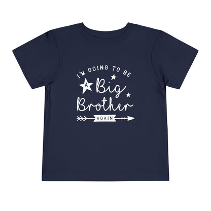 I'm Going To Be A Big Brother Again Toddler Tee