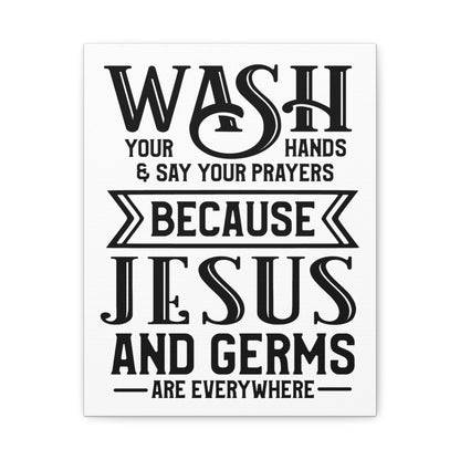 Wash Your Hands & Say Your Prayers Because... Canvas Art