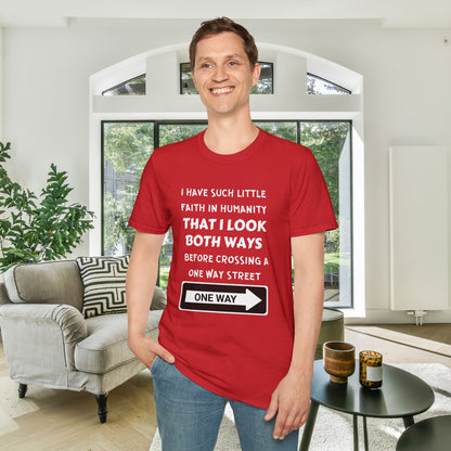 I Have Such Little Faith In Humanity That I Look Both Ways When... Adult T-shirt