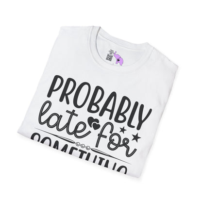 Probably Late For Something (3) Adult T-shirt