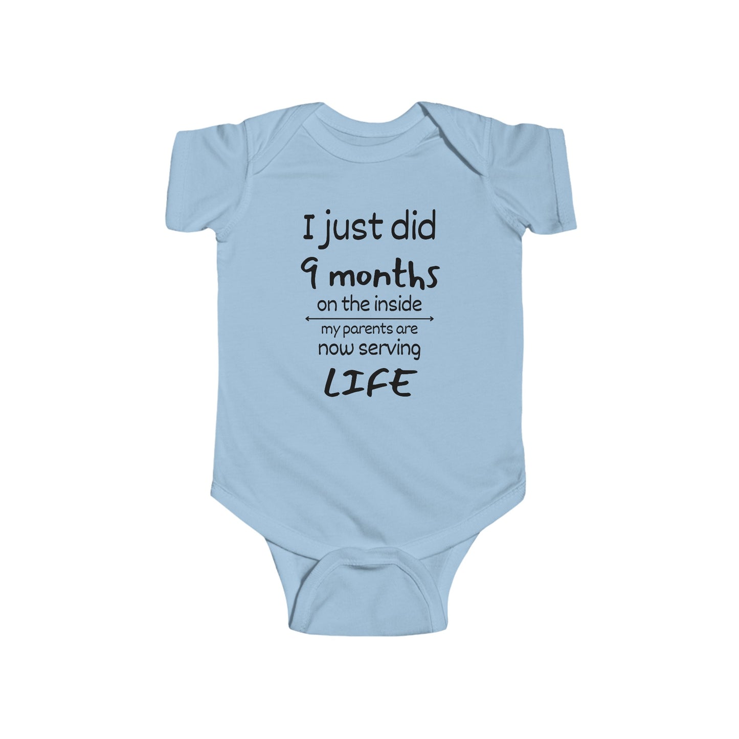 I Just Did 9 Months on the Inside My Parents are now Serving Life Infant Fine Jersey Bodysuit