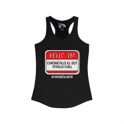Hello, I'm Chronically Ill But Totally Chill Women's Ideal Racerback Tank