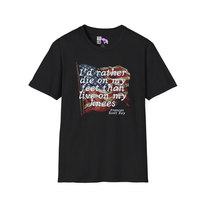 I'd Rather Die On My Feet Than Live On My Knees Adult T-shirt
