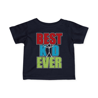 Best Kid Ever (Colorful) Infant Soft T-Shirt