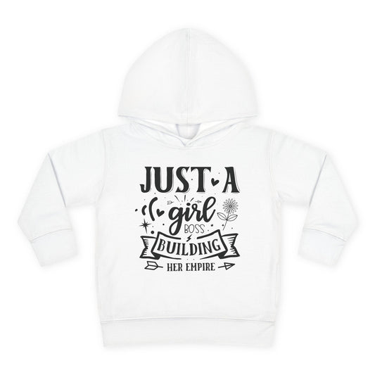 Just A Girl Boss Building Her Empire Toddler Hoodie