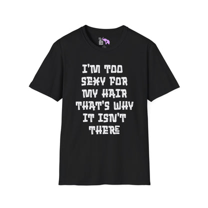 I'm Too Sexy For My Hair That's Why It's Not There Adult T-shirt