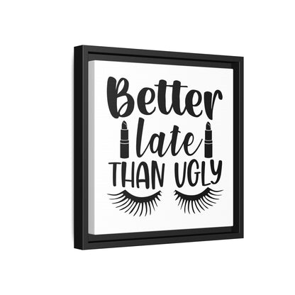Better Late Than Ugly Canvas Bathroom Art