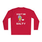 Don't Be Salty Unisex Lightweight Long Sleeve Tee