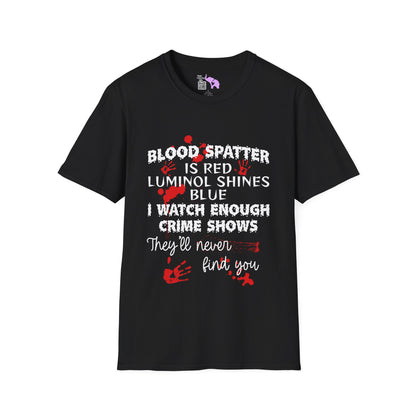 Blood Spatter is Red Luminol is Blue... Adult T-shirt