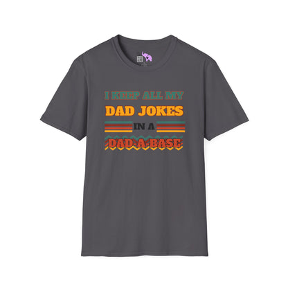 I Keep All My Dad Jokes in a Dad-A-Base Adult T-shirt