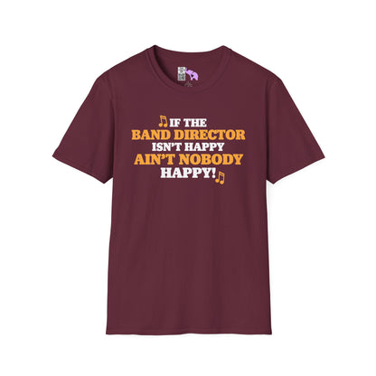 If The Band Director Isn't Happy Ain't Nobody Happy Adult T-shirt