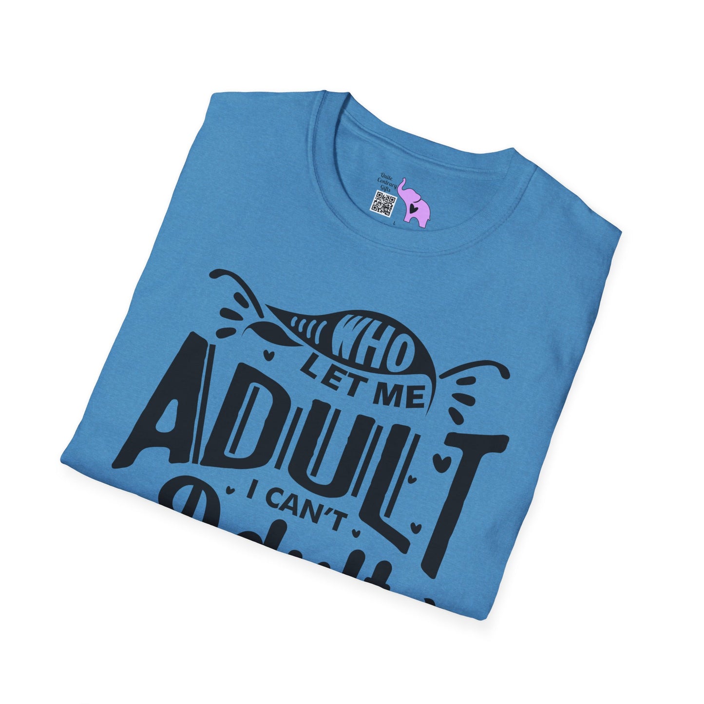 Who Let Me Adult I Can't Adult T-shirt