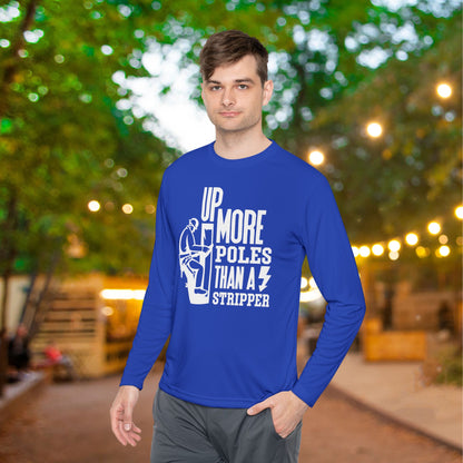 Up More Poles Than A Stripper Adult Long Sleeve Tee
