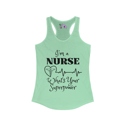 I'm A Nurse What's Your Superpower? Women's Ideal Racerback Tank