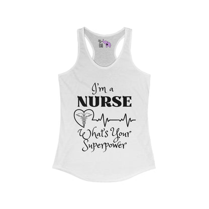 I'm A Nurse What's Your Superpower? Women's Ideal Racerback Tank