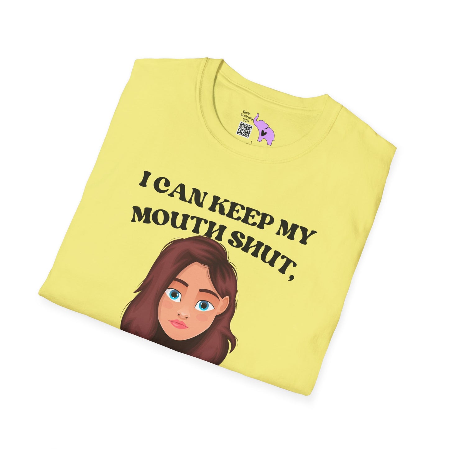 I Can Keep My Mouth Shut, But You Can Read The Subtitles On My Face T-shirt