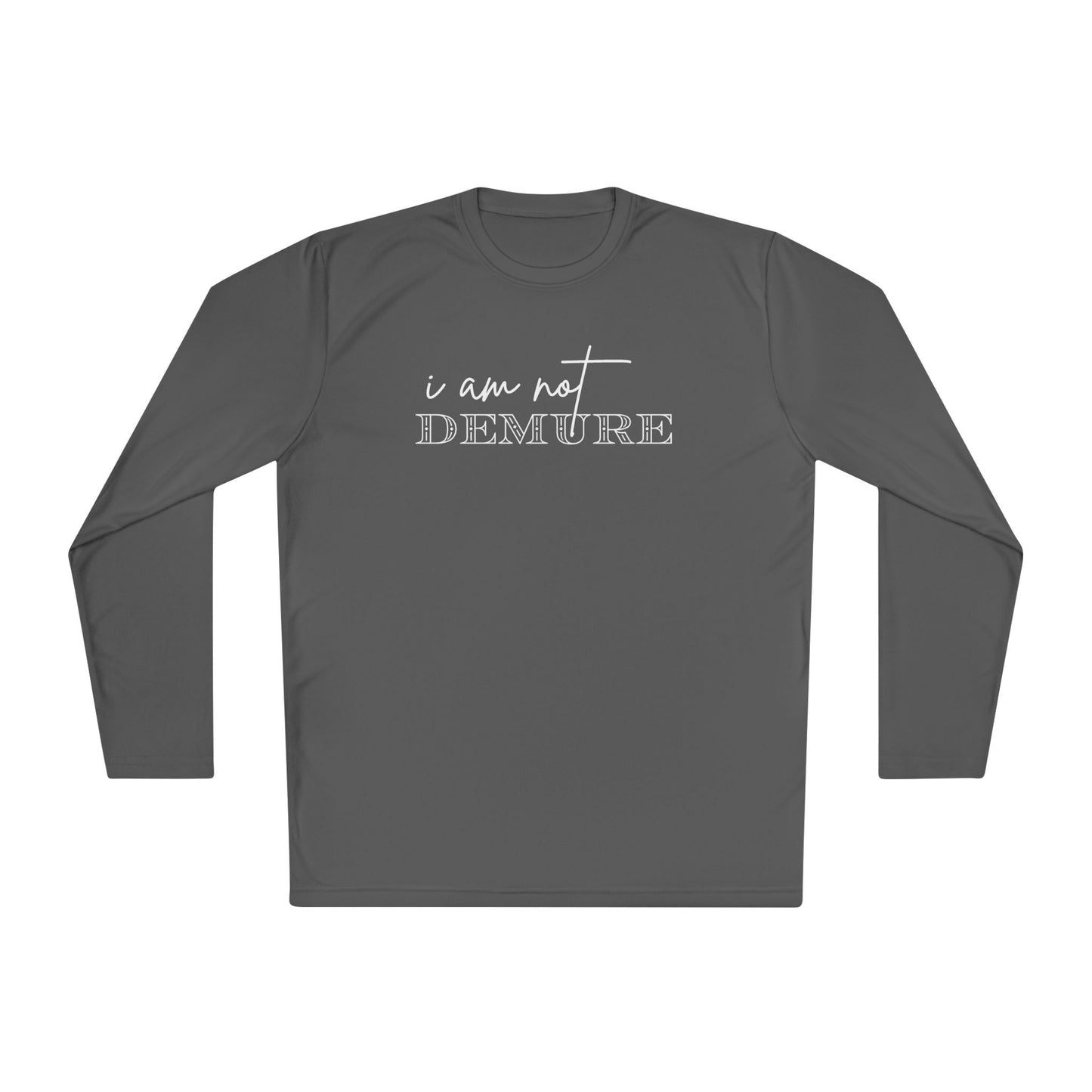 I Am Not Demure 2 Adult Long Sleeve Tee