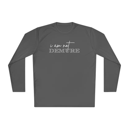 I Am Not Demure 2 Adult Long Sleeve Tee