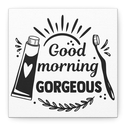 Good Morning Gorgeous Canvas Art