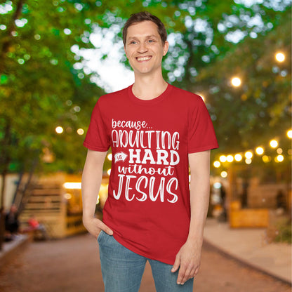Because Adulting Is Hard Without Jesus Adult T-shirt