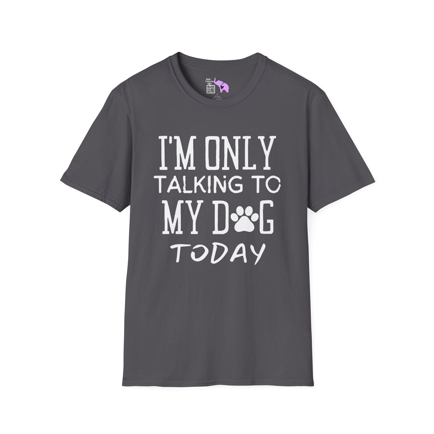 I'm Only Talking To My Dog Today Adult T-shirt