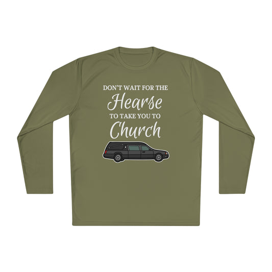 Don't Wait For The Hearse To Take You To Church Unisex Lightweight Long Sleeve Tee