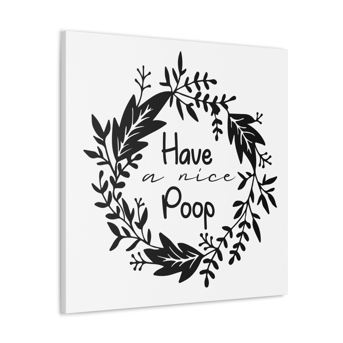 Have A Nice Poop Canvas Square Wraps w/o Frame