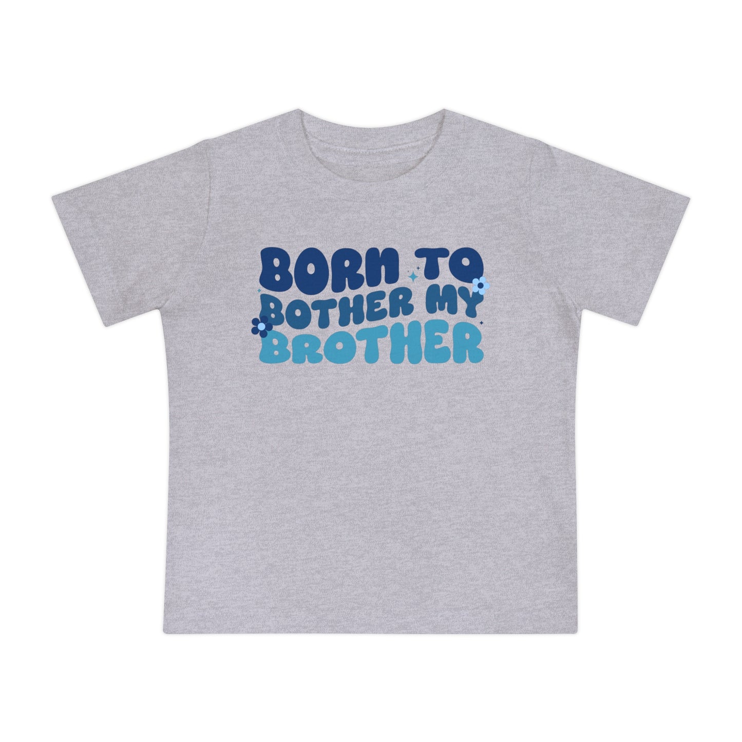 Born to Bother My Brother Infant T-Shirt