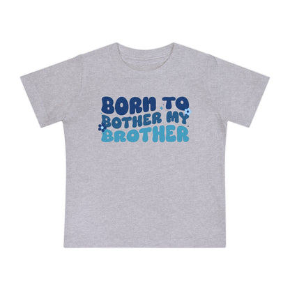 Born to Bother My Brother Infant T-Shirt