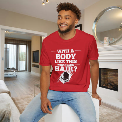 With A Body Like This Who Needs Hair? Adult T-shirt
