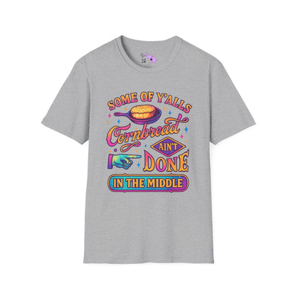 Some of Yall's Cornbread Ain't Done In The Middle Adult T-shirt