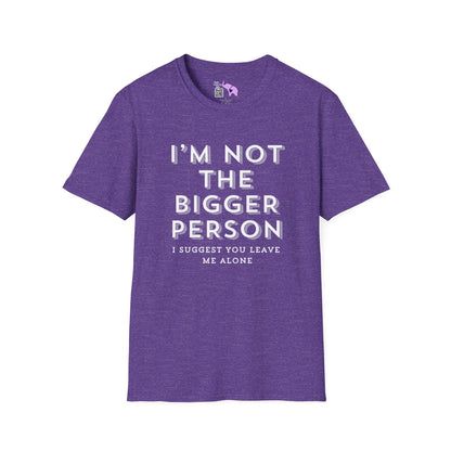 I'm Not The Bigger Person Adult T-shirt