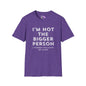 I'm Not The Bigger Person Adult T-shirt