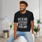 Not In A Jail/Mental Hospital/Dead I'd Say It's A Good Day Adult T-shirt