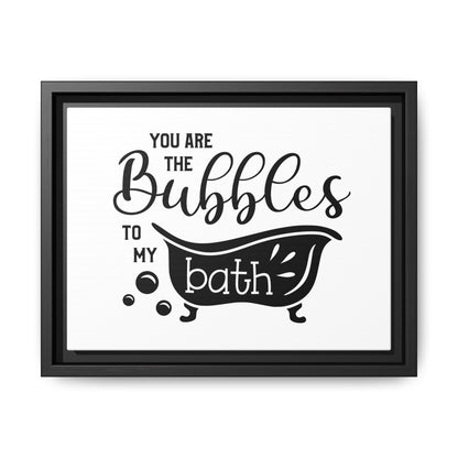 You Are The Bubbles To My Bath Framed Canvas Bathroom Art