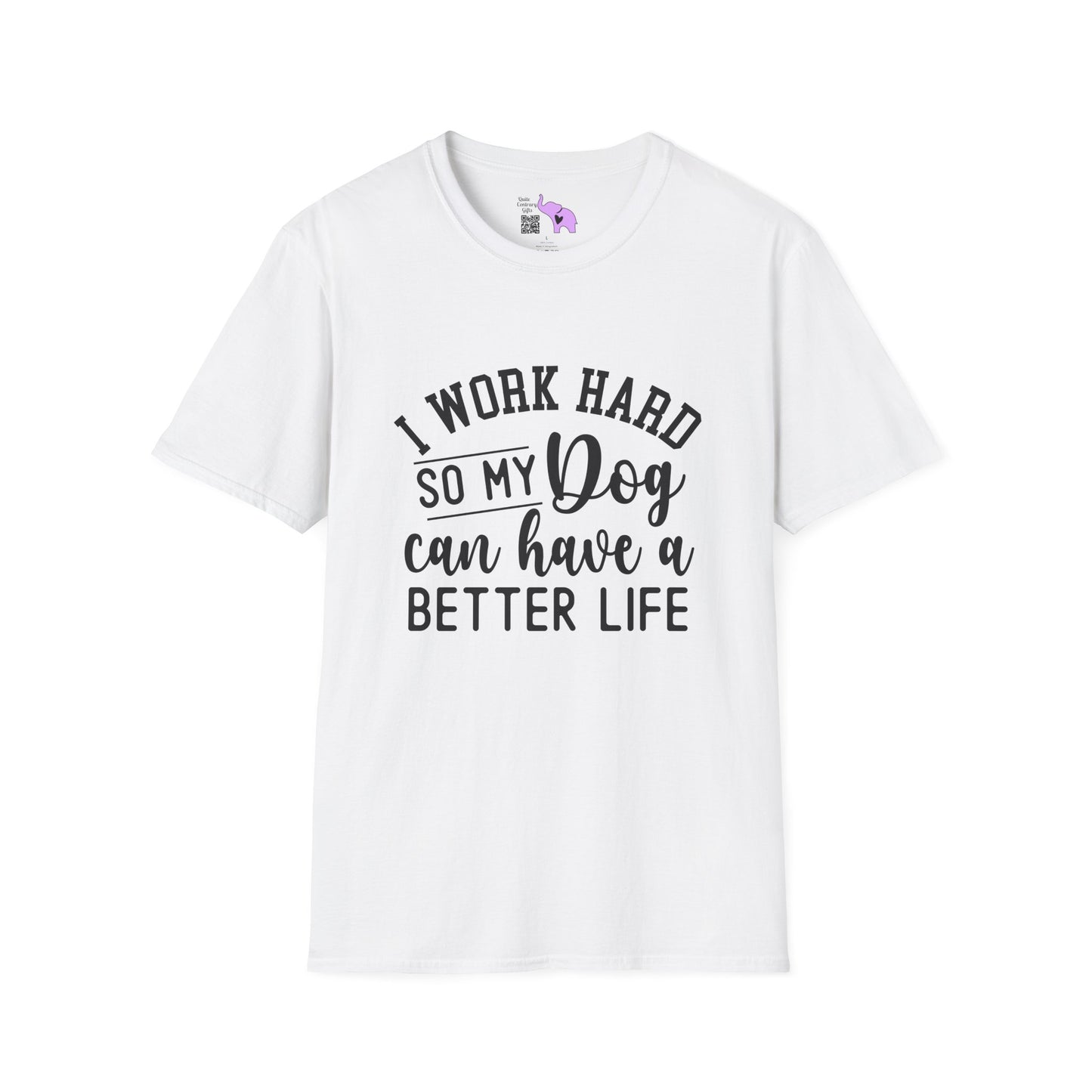 I Work Hard So My Dog Can Have A Better Life Adult T-shirt